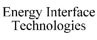 ENERGY INTERFACE TECHNOLOGIES