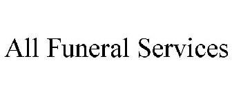 ALL FUNERAL SERVICES