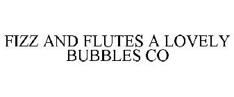 FIZZ AND FLUTES A LOVELY BUBBLES CO