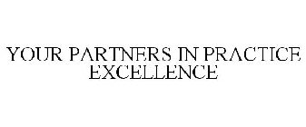YOUR PARTNERS IN PRACTICE EXCELLENCE