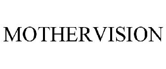 MOTHERVISION