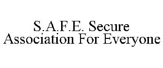 S.A.F.E. SECURE ASSOCIATION FOR EVERYONE