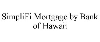 SIMPLIFI MORTGAGE BY BANK OF HAWAII