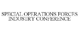SPECIAL OPERATIONS FORCES INDUSTRY CONFERENCE