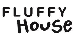 FLUFFY HOUSE