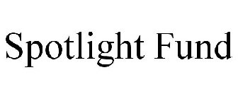 SPOTLIGHT FUND