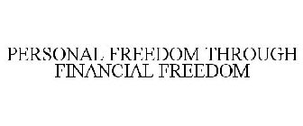 PERSONAL FREEDOM THROUGH FINANCIAL FREEDOM