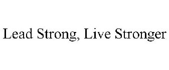 LEAD STRONG, LIVE STRONGER