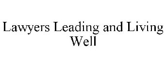 LAWYERS LEADING AND LIVING WELL