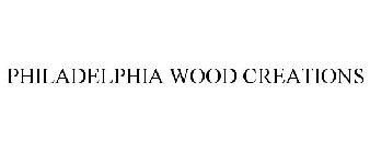 PHILADELPHIA WOOD CREATIONS