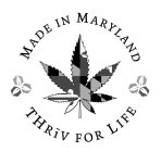 MADE IN MARYLAND THRIV FOR LIFE