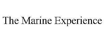 THE MARINE EXPERIENCE