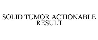 SOLID TUMOR ACTIONABLE RESULT