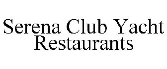 SERENA CLUB YACHT RESTAURANTS