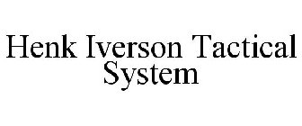 HENK IVERSON TACTICAL SYSTEM