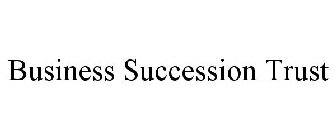 BUSINESS SUCCESSION TRUST