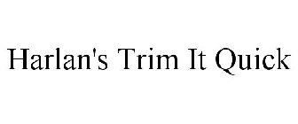 HARLAN'S TRIM-IT-QUICK