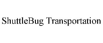 SHUTTLEBUG TRANSPORTATION