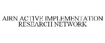 AIRN ACTIVE IMPLEMENTATION RESEARCH NETWORK