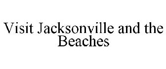 VISIT JACKSONVILLE AND THE BEACHES