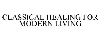 CLASSICAL HEALING FOR MODERN LIVING