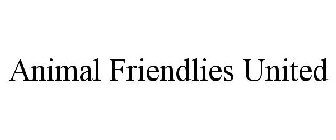 ANIMAL FRIENDLIES UNITED