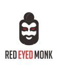 RED EYED MONK