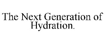 THE NEXT GENERATION OF HYDRATION.