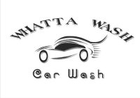 WHATTA WASH CAR WASH