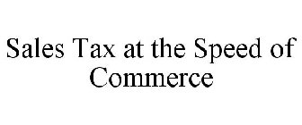 SALES TAX AT THE SPEED OF COMMERCE