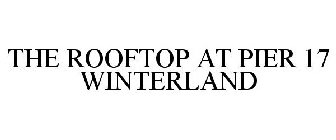 THE ROOFTOP AT PIER 17 WINTERLAND