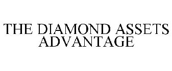 THE DIAMOND ASSETS ADVANTAGE