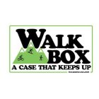 WALK BOX A CASE THAT KEEPS UP WALKBOXCASE.COM