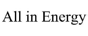 ALL IN ENERGY