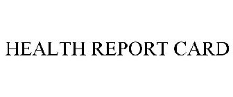 HEALTH REPORT CARD