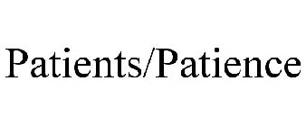 PATIENTS/PATIENCE