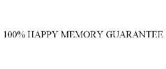100% HAPPY MEMORY GUARANTEE