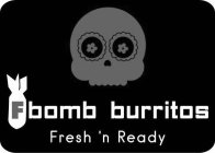 F BOMB BURRITOS FRESH 'N READY