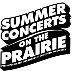 SUMMER CONCERTS ON THE PRAIRIE PRESENTED BY THE INDIANAPOLIS SYMPHONY ORCHESTRA