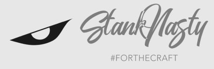 STANKNASTY #FORTHECRAFT