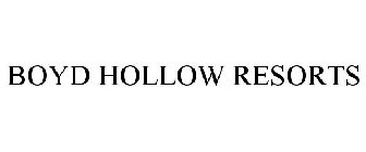 BOYD HOLLOW RESORTS