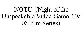 NOTU (NIGHT OF THE UNSPEAKABLE VIDEO GAME, TV & FILM SERIES)