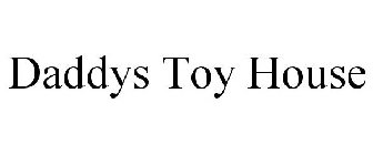 DADDYS TOY HOUSE