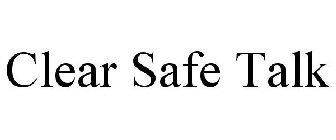 CLEAR SAFE TALK