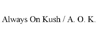 ALWAYS ON KUSH / A. O. K.