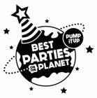 BEST PARTIES ON THE PLANET PUMP IT UP