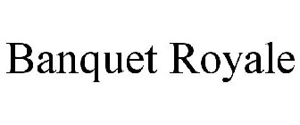BANQUET ROYALE