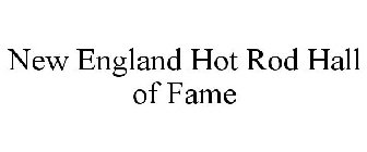 NEW ENGLAND HOT ROD HALL OF FAME