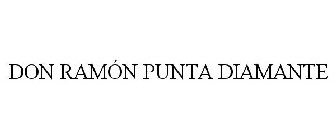 DON RAMÓN PUNTA DIAMANTE