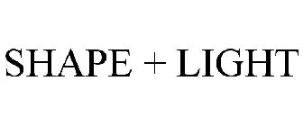 SHAPE + LIGHT